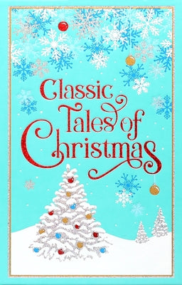 Classic Tales of Christmas (Deluxe Leatherbound Edition) by Editors of Canterbury Classics