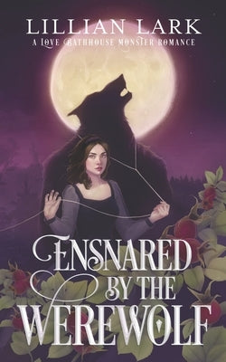 Ensnared by the Werewolf: A Love Bathhouse Monster Romance by Lark, Lillian