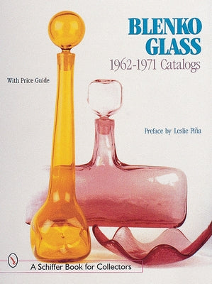 Blenko Glass: 1962-1971 Catalogs by Pi&#241;a, Leslie