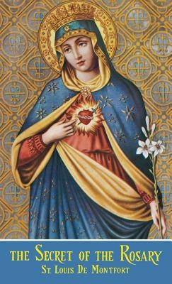 The Secret of the Rosary by Montfort, Louis de