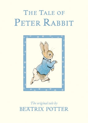 The Tale of Peter Rabbit: The Original Tale by Potter, Beatrix