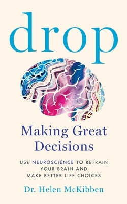Drop: Making Great Decisions by McKibben, Helen
