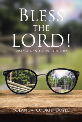Bless The LORD!: Obstacles and Opportunities by Doyle, Yolanda Cookie