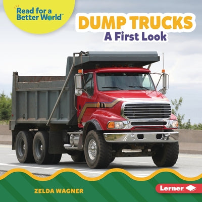 Dump Trucks: A First Look by Wagner, Zelda