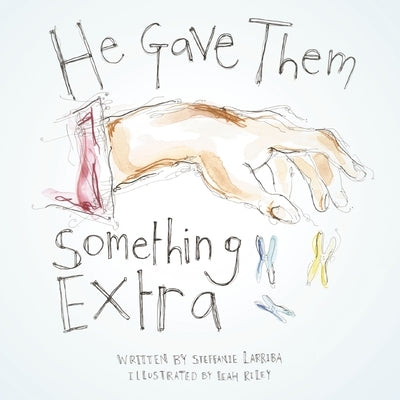 He Gave Them Something Extra by Larriba, Steffanie
