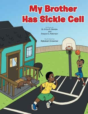 My Brother Has Sickle Cell by Gamble, Erica D.