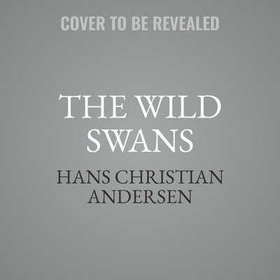 The Wild Swans by Andersen, Hans Christian