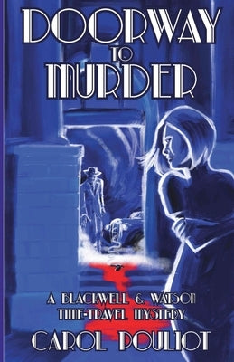 Doorway to Murder: A Blackwell and Watson Time-Travel Mystery by Pouliot, Carol