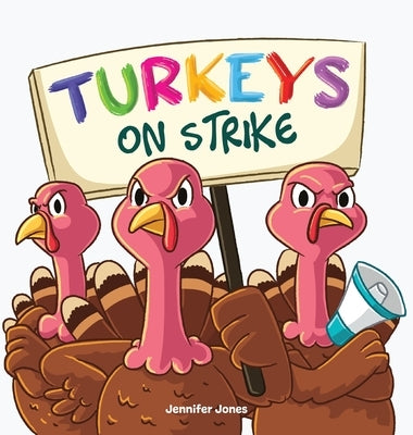 Turkeys on Strike: A Funny Thanksgiving Rhyming Read Aloud by Jones, Jennifer