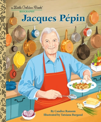 Jacques Pépin: A Little Golden Book Biography by Ransom, Candice