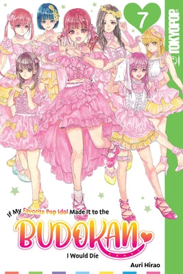 If My Favorite Pop Idol Made It to the Budokan, I Would Die, Volume 7 by Auri Hirao