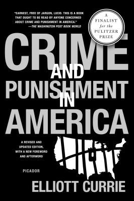 Crime and Punishment in America by Currie, Elliott