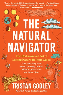 The Natural Navigator: The Rediscovered Art of Letting Nature Be Your Guide by Gooley, Tristan