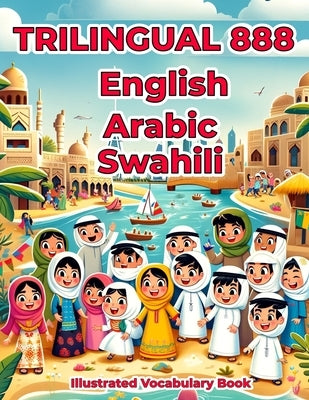 Trilingual 888 English Arabic Swahili Illustrated Vocabulary Book: Colorful Edition by Hajjar, Labibah Buhthah