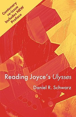Reading Joyce's Ulysses by Schwarz, Daniel R.