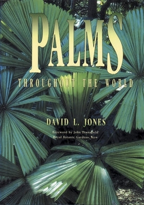 Palms Throughout the World by Jones, David L.