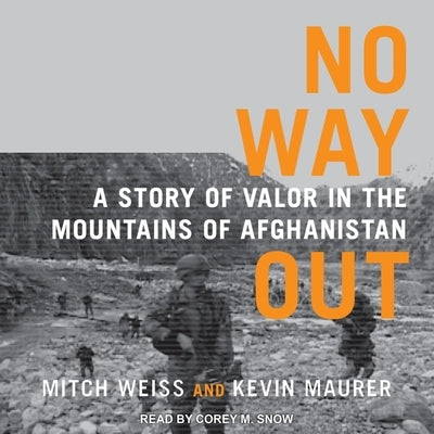 No Way Out Lib/E: A Story of Valor in the Mountains of Afghanistan by Weiss, Mitch