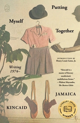 Putting Myself Together: Writing 1974- by Kincaid, Jamaica