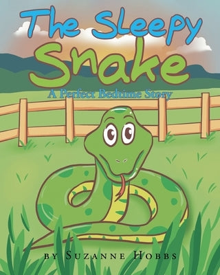 The Sleepy Snake: A Perfect Bedtime Story by Hobbs, Suzanne
