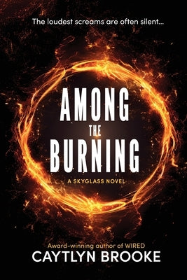 Among the Burning by Brooke, Caytlyn