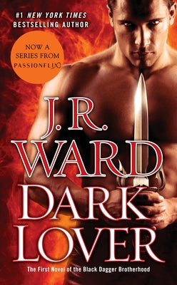 Dark Lover: The First Novel of the Black Dagger Brotherhood by Ward, J. R.