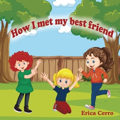 How I Met My Best Friend by Cerro, Erica