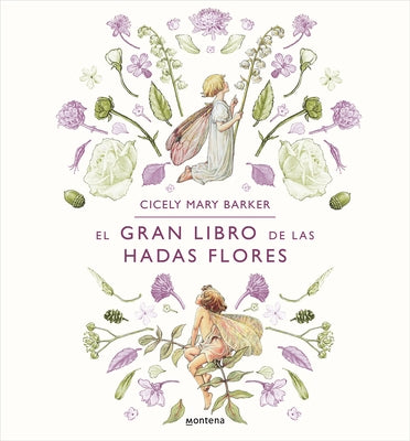El Gran Libro de Las Hadas Flores / The Complete Book of the Flower Fairies by Barker, Cicely Mary