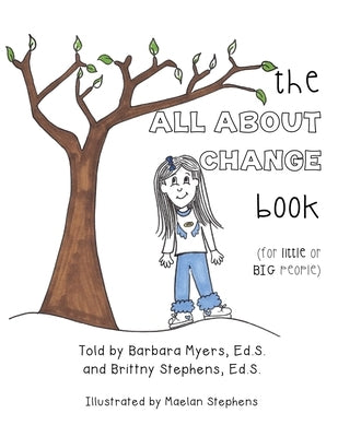 The ALL ABOUT CHANGE book (for little or BIG people) by Myers Ed S., Barbara