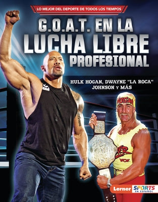 G.O.A.T. En La Lucha Libre Profesional (Pro Wrestling's G.O.A.T.): Hulk Hogan, Dwayne La Roca Johnson Y M?s by Levit, Joe