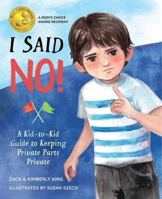I Said No: A Kid-To-Kid Guide to Keeping Private Parts Private by King, Kimberly