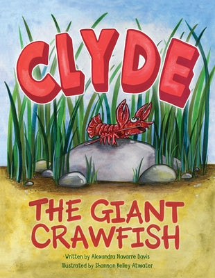 Clyde the Giant Crawfish by Davis, Alexandra Navarre