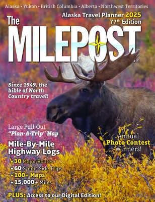 The Milepost 2025: Alaska Travel Planner by Reeves, Serine