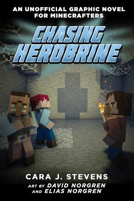 Chasing Herobrine: An Unofficial Graphic Novel for Minecrafters, #5 by Stevens, Cara J.