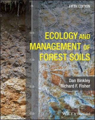 Ecology and Management of Forest Soils by Binkley, Dan
