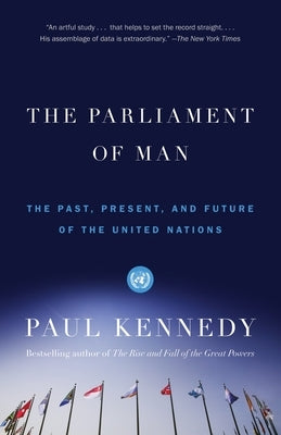 The Parliament of Man: The Past, Present, and Future of the United Nations by Kennedy, Paul