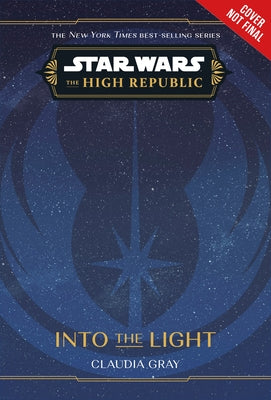 Star Wars: The High Republic: Into the Light by Gray, Claudia