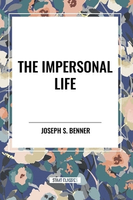The Impersonal Life by Benner, Joseph S.