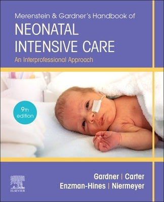 Merenstein & Gardner's Handbook of Neonatal Intensive Care: An Interprofessional Approach by Gardner, Sandra Lee