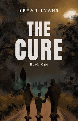 The Cure: Book 1 by Evans, Bryan