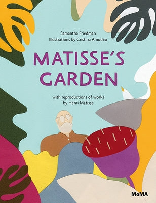 Matisse's Garden by Friedman, Samantha