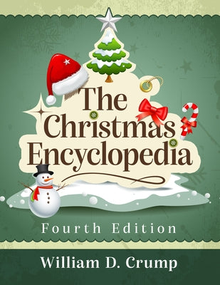 The Christmas Encyclopedia, 4th Ed. by Crump, William D.