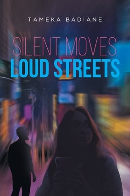 Silent Moves, Loud Streets by Badiane, Tameka