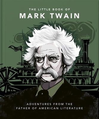 The Little Book of Mark Twain: Wit and Wisdom from the Great American Writer by Oh