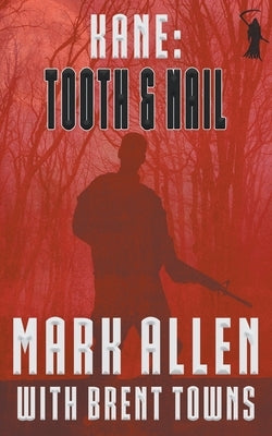 Kane: Tooth & Nail by Allen, Mark