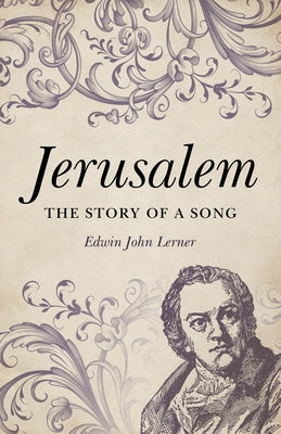 Jerusalem: The Story of a Song by Lerner, Edwin John