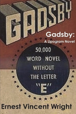 Gadsby: A Lipogram Novel by Vincent Wright, Ernest