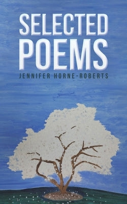 Selected Poems by Horne-Roberts, Jennifer