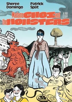 Madame Choi and the Monsters: A True Story by Sp&#195;&#164;t, Patrick