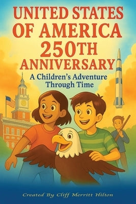 United States of America 250th Anniversary: A Children's Adventure Through Time by Hilton, Cliff Merritt