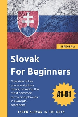 Slovak For Beginners: Learn Slovak in 101 Days by Librenhaus